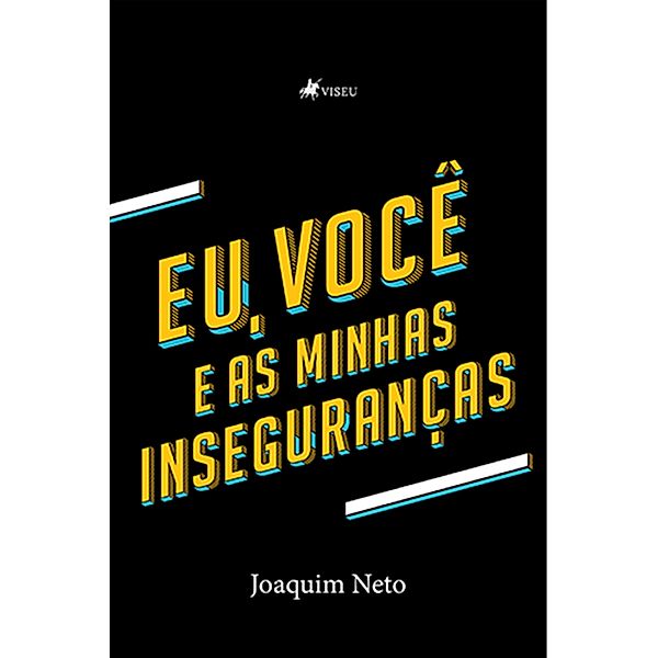 Eu, voce^ e as minhas inseguranc¸as, Joaquim Neto