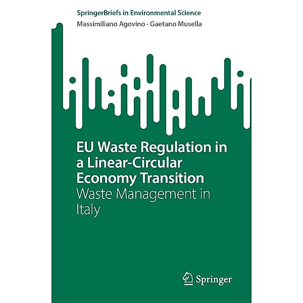 EU Waste Regulation in a Linear-Circular Economy Transition / SpringerBriefs in Environmental Science, Massimiliano Agovino, Gaetano Musella