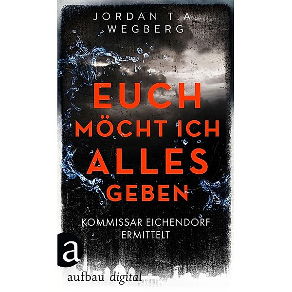 Euch möcht ich alles geben, Jordan T. A. Wegberg