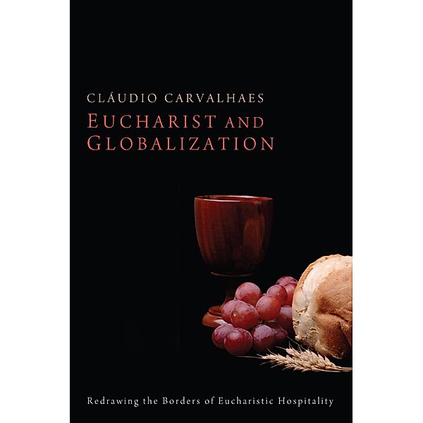 Eucharist and Globalization, Cláudio Carvalhaes