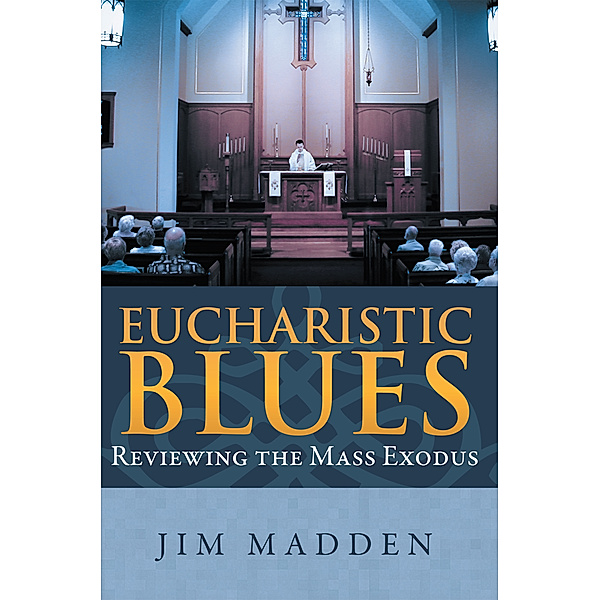 Eucharistic Blues, Jim Madden