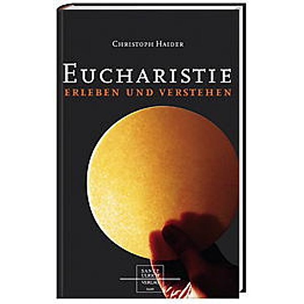 Eucharistie erleben und verstehen, Christoph Haider