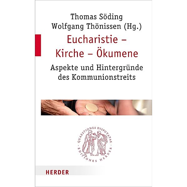 Eucharistie - Kirche - Ökumene / Quaestiones disputatae Bd.298