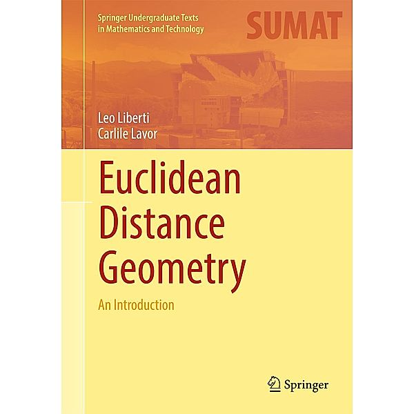 Euclidean Distance Geometry / Springer Undergraduate Texts in Mathematics and Technology, Leo Liberti, Carlile Lavor