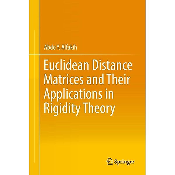 Euclidean Distance Matrices and Their Applications in Rigidity Theory, Abdo Y. Alfakih