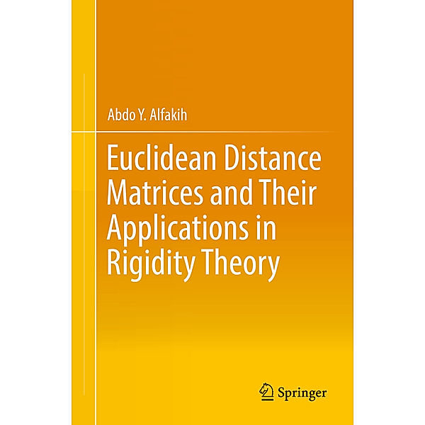 Euclidean Distance Matrices and Their Applications in Rigidity Theory, Abdo Y. Alfakih