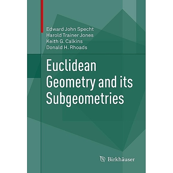 Euclidean Geometry and its Subgeometries, Edward John Specht, Harold Trainer Jones, Keith G. Calkins, Donald H. Rhoads
