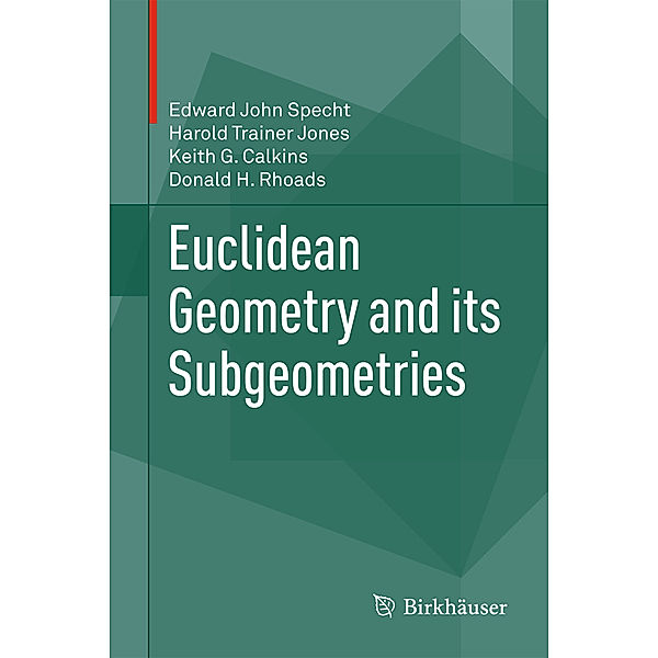 Euclidean Geometry and its Subgeometries, Edward John Specht, Harold Trainer Jones, Keith G. Calkins, Donald H. Rhoads