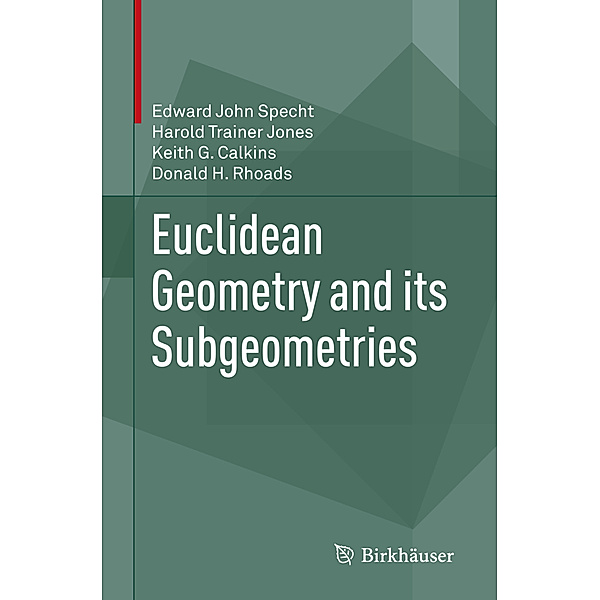 Euclidean Geometry and its Subgeometries, Edward John Specht, Harold Trainer Jones, Keith G. Calkins, Donald H. Rhoads