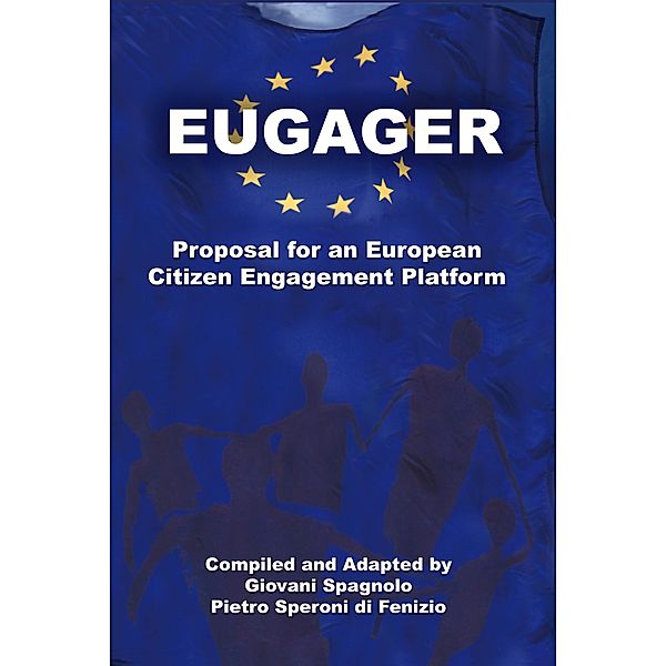 EUGAGER - European Citizen Engagement Platform: Proposal for an European Citizen Engagement Platform, Giovani Spagnolo