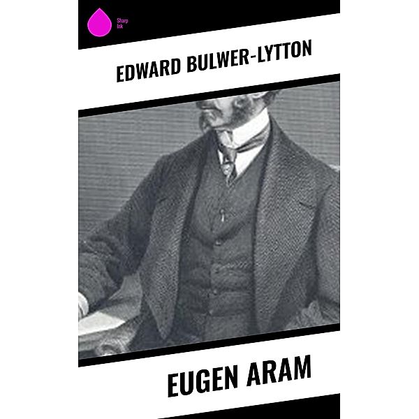 Eugen Aram, Edward Bulwer-Lytton