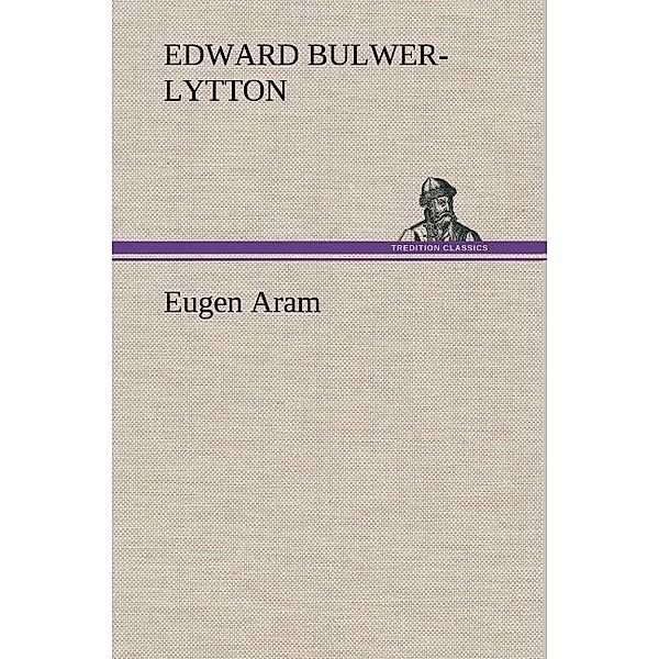 Eugen Aram, Edward George Bulwer-Lytton