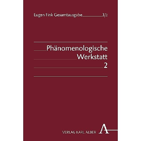 Eugen Fink Gesamtausgabe / 3/2 / Eugen Fink Gesamtausgabe / Phänomenologische Werkstatt, Eugen Fink