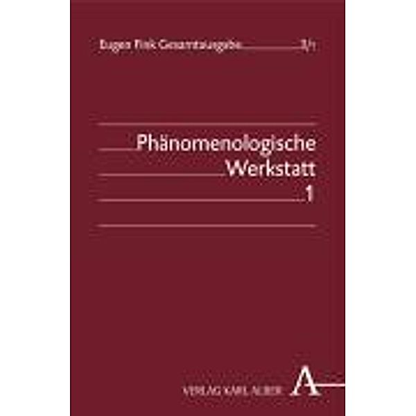 Eugen Fink Gesamtausgabe / Phänomenologische Werkstatt, Eugen Fink