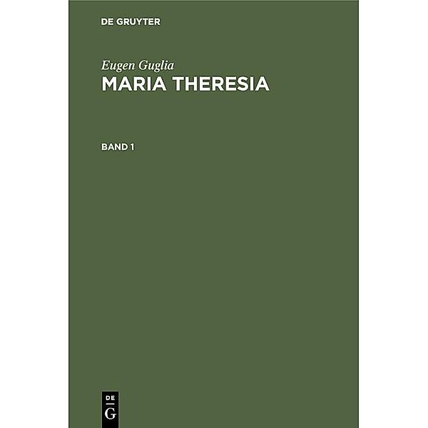 Eugen Guglia: Maria Theresia. Band 1 / Jahrbuch des Dokumentationsarchivs des österreichischen Widerstandes, Eugen Guglia
