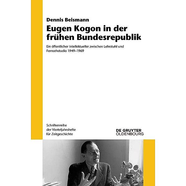 Eugen Kogon in der frühen Bundesrepublik / Schriftenreihe der Vierteljahrshefte für Zeitgeschichte Bd.121, Dennis Beismann