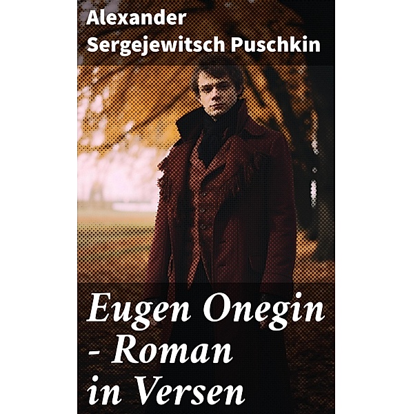 Eugen Onegin - Roman in Versen, Alexander Sergejewitsch Puschkin