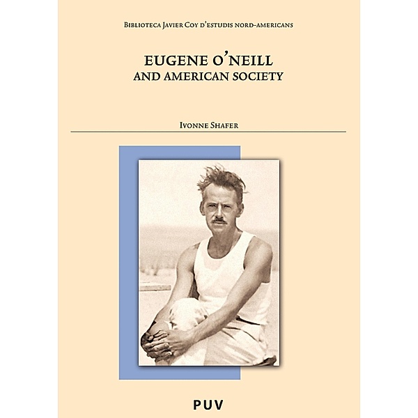 Eugene O'Neill and American Society / Biblioteca Javier Coy d'estudis Nord-Americans Bd.83, Ivonne Shafer