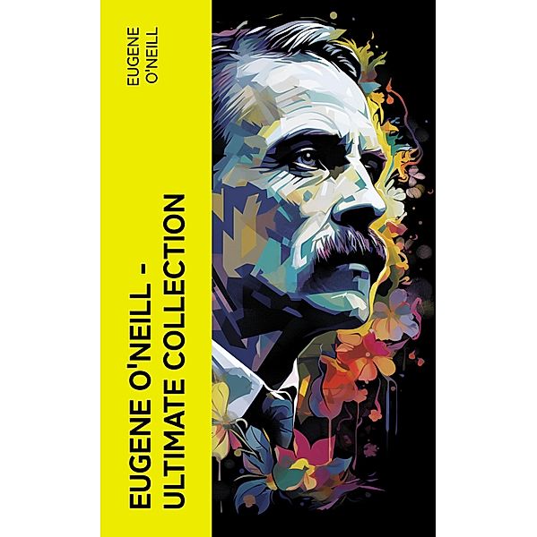 Eugene O'Neill - Ultimate Collection, Eugene O'Neill