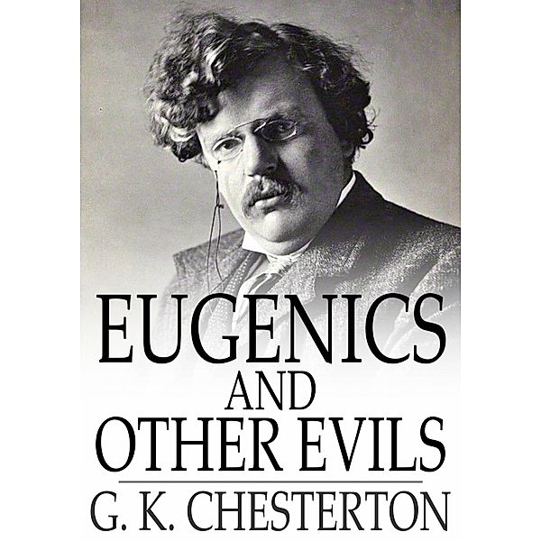 Eugenics and Other Evils / The Floating Press, G. K. Chesterton