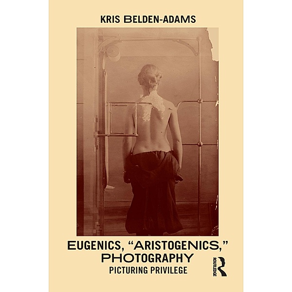 Eugenics, 'Aristogenics', Photography, Kris Belden-Adams