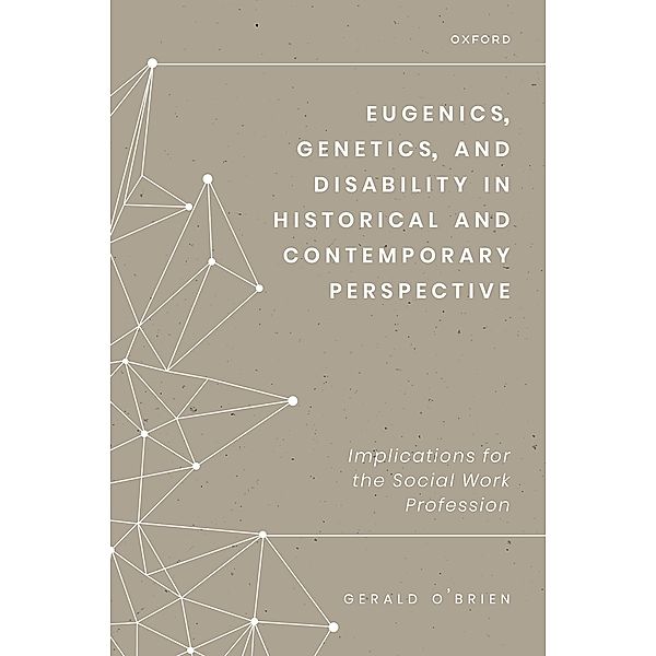 Eugenics, Genetics, and Disability in Historical and Contemporary Perspective, Gerald O'brien