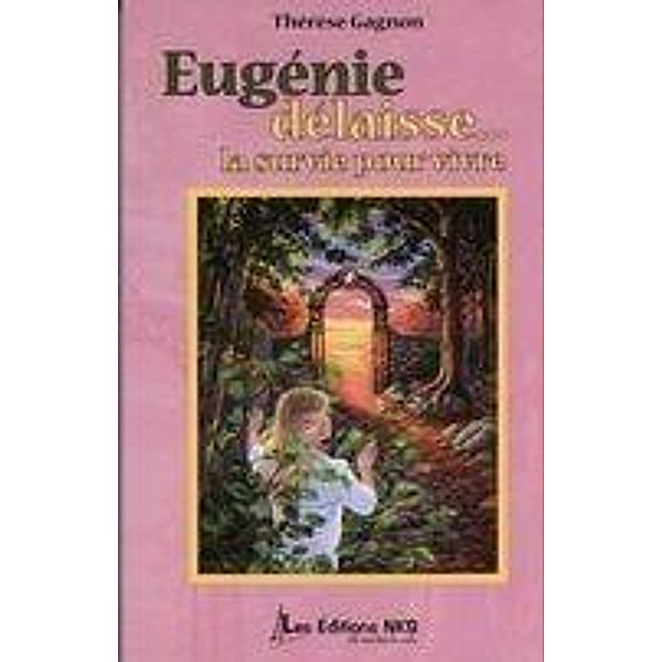 Eugénie délaisse... la survie pour vivre, Therese Gagnon