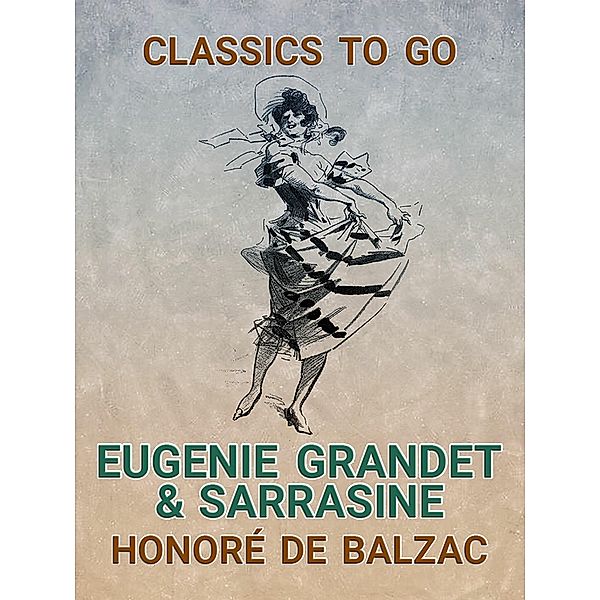 Eugenie Grandet & Sarrasine, Honoré de Balzac