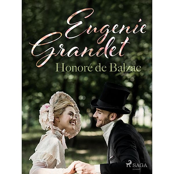 Eugenie Grandet / The Human Comedy: Scenes from Provincial Life, Honoré de Balzac