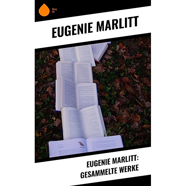 Eugenie Marlitt: Gesammelte Werke, Eugenie Marlitt