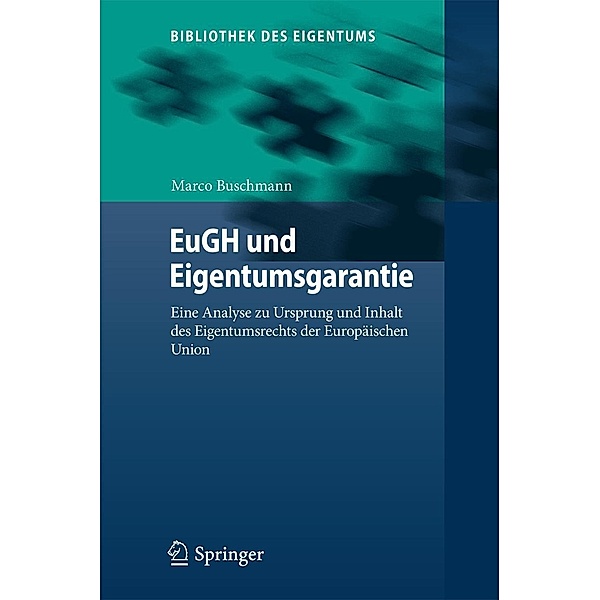 EuGH und Eigentumsgarantie / Bibliothek des Eigentums Bd.14, Marco Buschmann