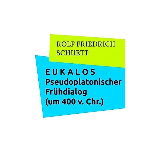 Eukalos, Rolf Friedrich Schuett