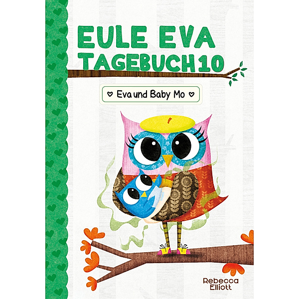 Eule Eva Tagebuch 10 - Eva und Baby Mo, Rebecca Elliott