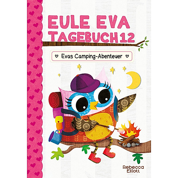 Eule Eva Tagebuch 12 - Evas Camping-Abenteuer, Rebecca Elliott