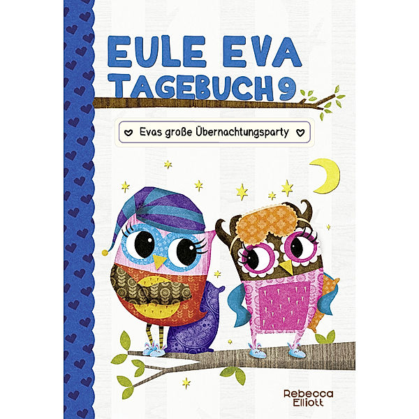 Eule Eva Tagebuch - Evas grosse Übernachtungsparty, Rebecca Elliott