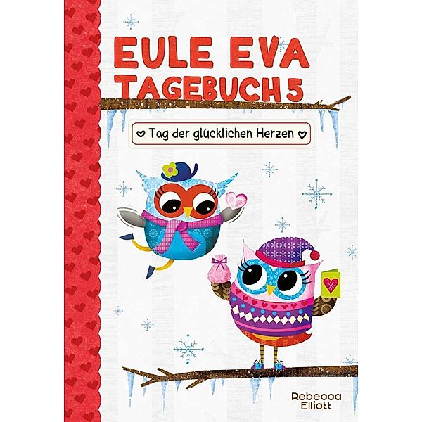 Eule Eva Tagebuch - Tag der glücklichen Herzen, Rebecca Elliott