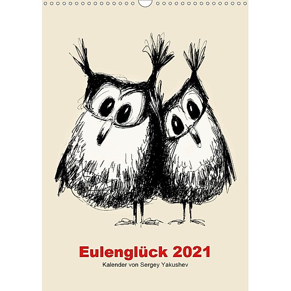 Eulenglück 2021 (Wandkalender 2021 DIN A3 hoch), Sergey Yakushev