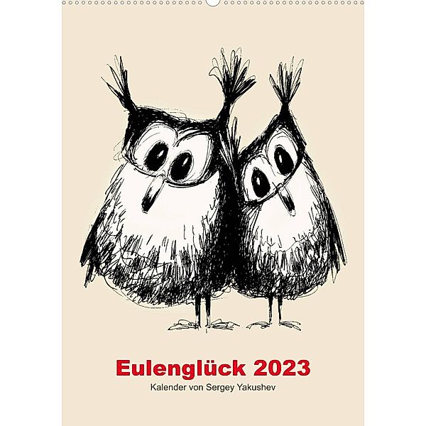 Eulenglück 2023 (Wandkalender 2023 DIN A2 hoch), Sergey Yakushev