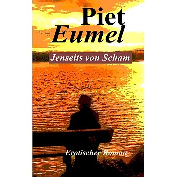 Eumel, P: Jenseits von Scham, Piet Eumel