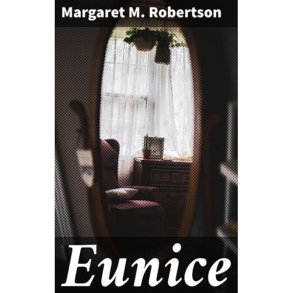 Eunice, Margaret M. Robertson