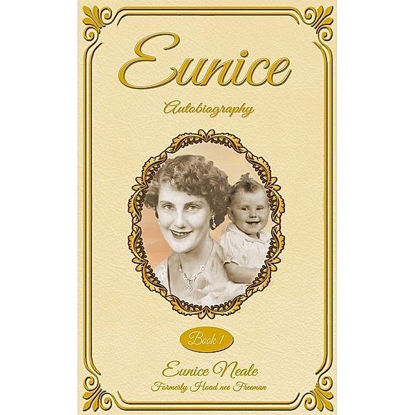 Eunice (Eunice: Autobiography., #1) / Eunice: Autobiography., Eunice Neale