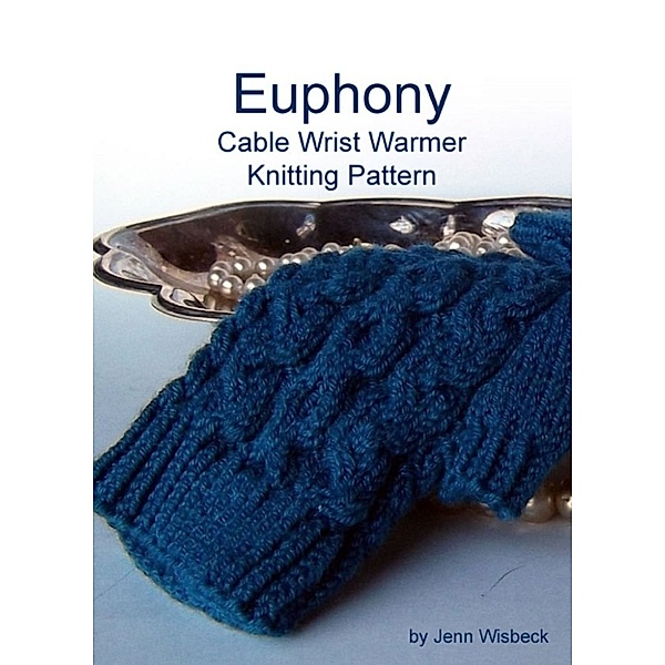 Euphony Cabled Wrist Warmer Knitting Pattern, Jenn Wisbeck