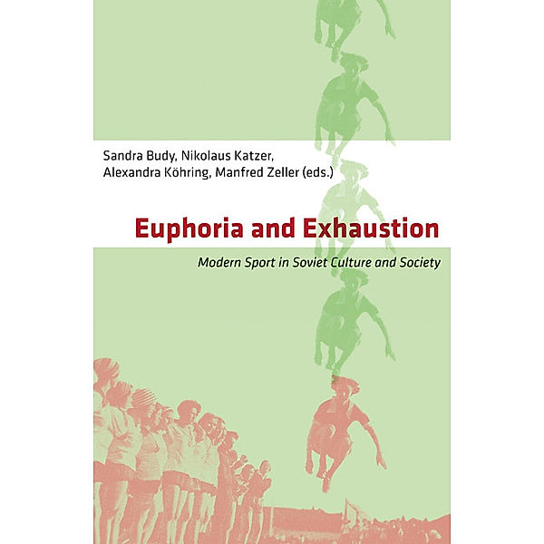 Euphoria and Exhaustion - Modern Sport in Soviet Culture and Society; ., Euphoria and Exhaustion