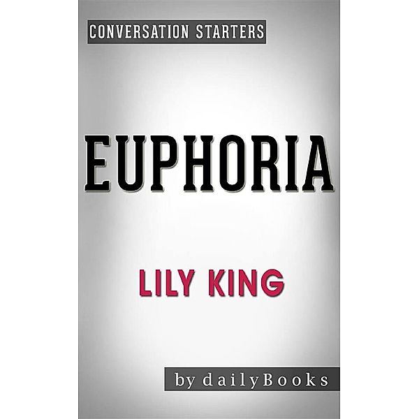 Euphoria: by Lily King | Conversation Starters, dailyBooks