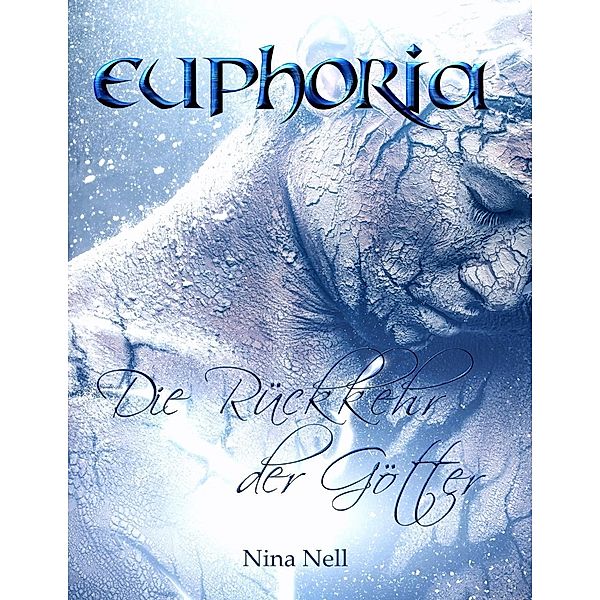 Euphoria - Die Rückkehr der Götter (Sammelband) / Euphoria, Nina Nell