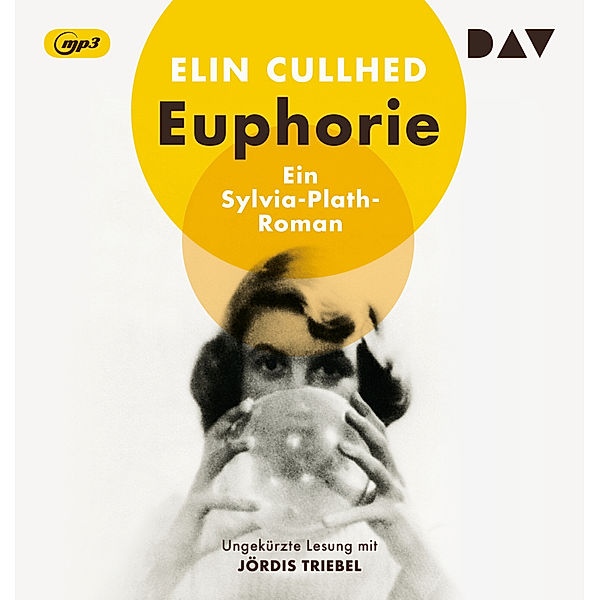Euphorie. Ein Sylvia-Plath-Roman,1 Audio-CD, 1 MP3, Elin Cullhed