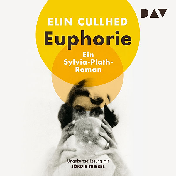 Euphorie. Ein Sylvia-Plath-Roman, Elin Cullhed