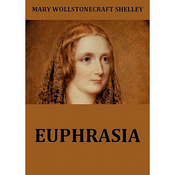 Euphrasia, Mary Wollstonecraft Shelley