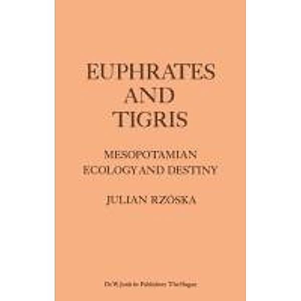Euphrates and Tigris, Mesopotamian Ecology and Destiny / Monographiae Biologicae Bd.38