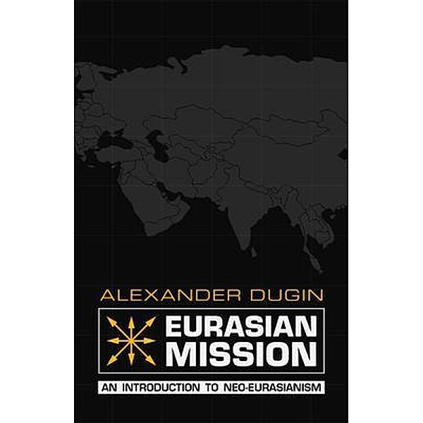 Eurasian Mission / Arktos Media Ltd., Alexander Dugin